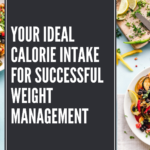 Ideal Calorie Intake For Successful Weight Management